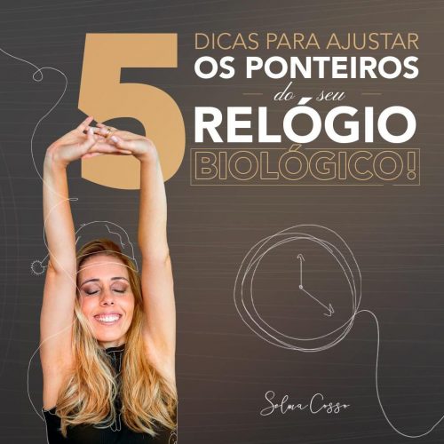 5 dicas para ajustar os ponteiros do seu relógio biológico!