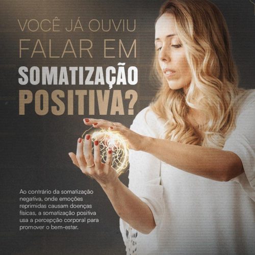 Você já ouviu falar em somatização positiva?